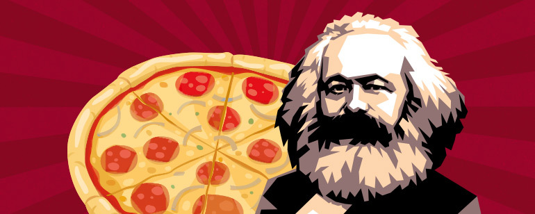 Karl Marx on the economy of pizza.